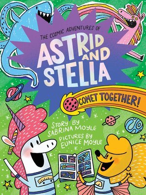 cover image of Comet Together! (The Cosmic Adventures of Astrid and Stella Book #4 (A Hello!Lucky Book))